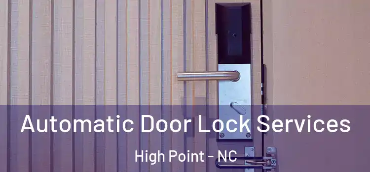  Automatic Door Lock Services High Point - NC