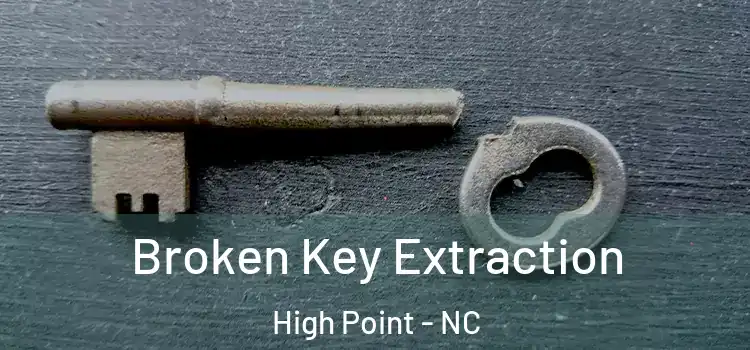  Broken Key Extraction High Point - NC