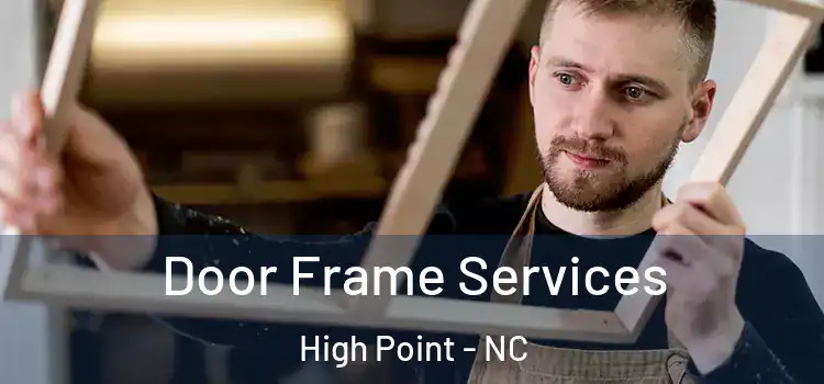 Door Frame Services High Point - NC