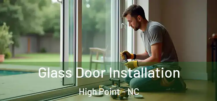  Glass Door Installation High Point - NC