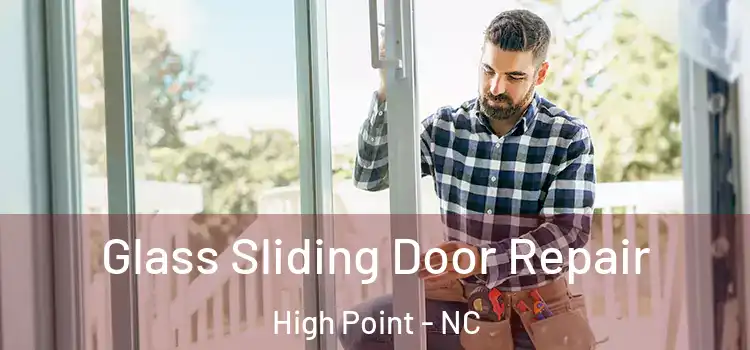 Glass Sliding Door Repair High Point - NC