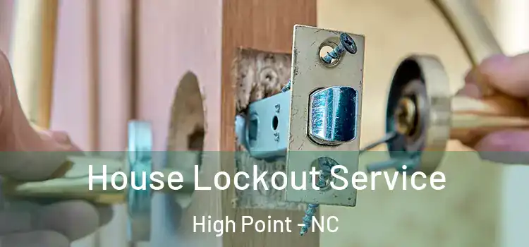  House Lockout Service High Point - NC