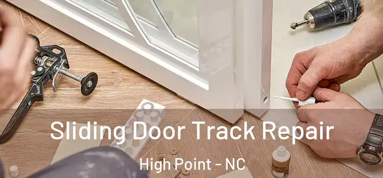 Sliding Door Track Repair High Point - NC