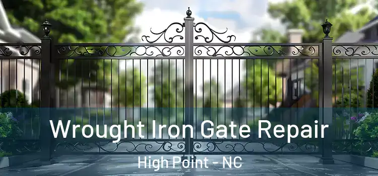 Wrought Iron Gate Repair High Point - NC